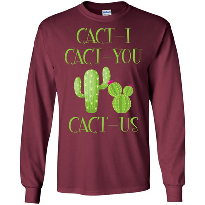 Cact I Cact You Cact Us Funny Cactus Lover Shirt Maroon
