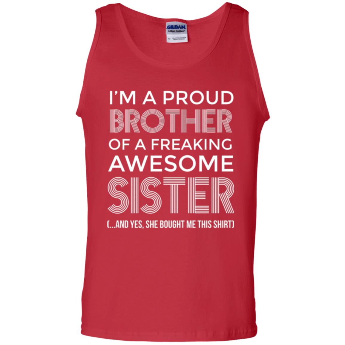 Brother T-shirt I_m A Proud Brother Of Freaking Awesome Sister And Yes She Bought Me This Shirt Red