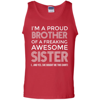 Brother T-shirt I_m A Proud Brother Of Freaking Awesome Sister And Yes She Bought Me This Shirt Red