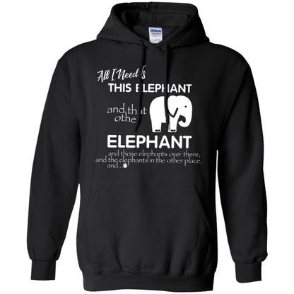 All I Need Is This Elephant And That Other Elephant Shirt For Elephant Lovers Black
