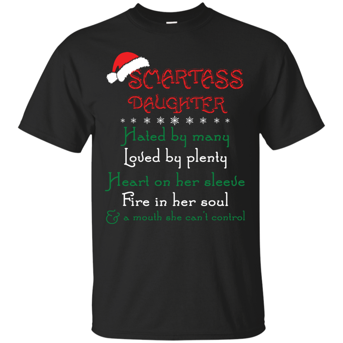 Christmas T-shirt Smartass Daughter Hated By Many Loved By Plenty Heart On Her Sleeve Fire In Her Soul And A Mouth She Can't Control