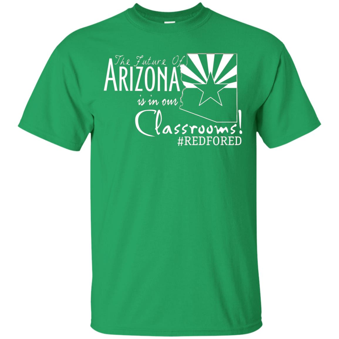 Arizona Teacher Tshirt The Future Of Arizona Is In Our Classrooms Irish Green