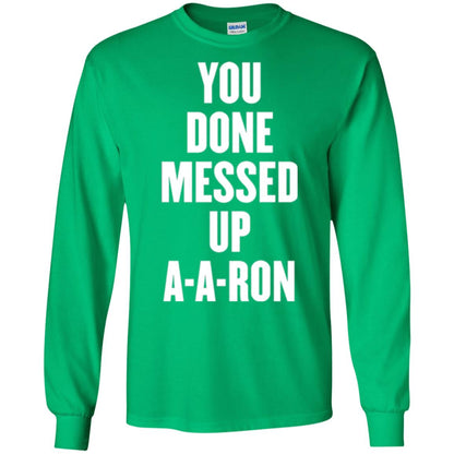 You Done Messed Up A-a-ron T-shirt Irish Green