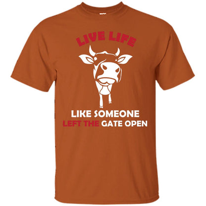 Live Life Like Someone Left The Gate Open Shirt Texas Orange