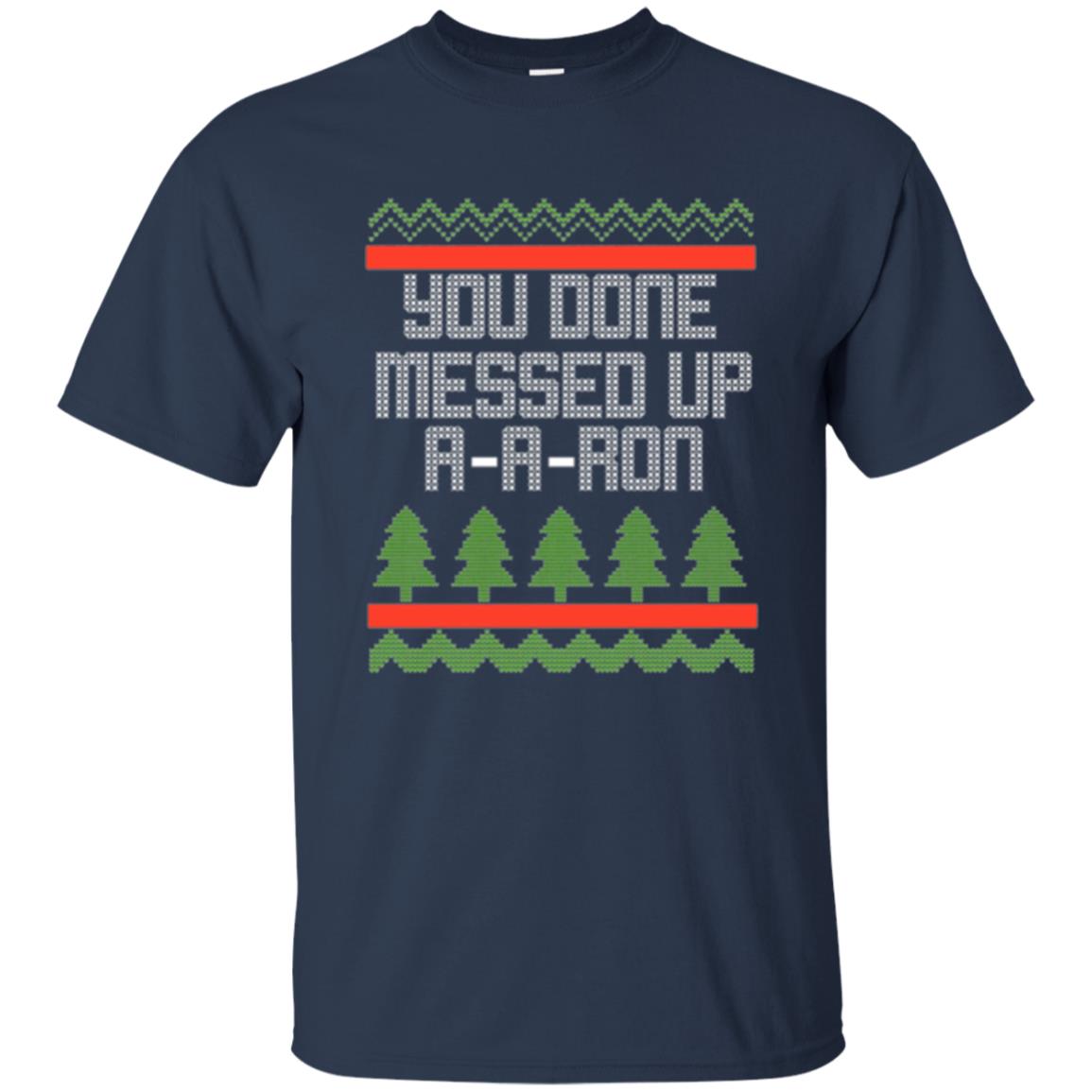 Christmas T-shirt Ya Done Messed Up A A Ron Navy