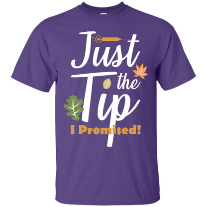 Just The Tip I Promised Shirt Purple