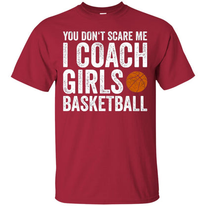 You Don_t Scare Me I Coach Girls Basketball T-shirt Cardinal