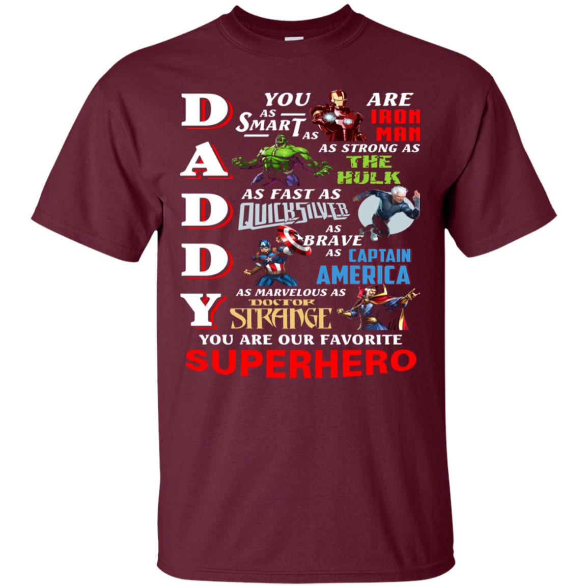 Daddy You Are As Smart As Iron Man You Are Our Favorite Superhero Shirt Maroon