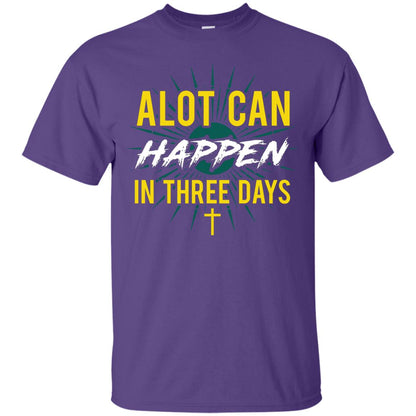 Alot Can Happen In Three Days Christian T-shirt For Easter Day Purple
