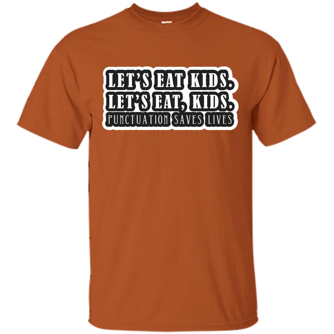 Lets Eat Kids Lets Eat, Kids Punctuation Save Lives Shirt Texas Orange