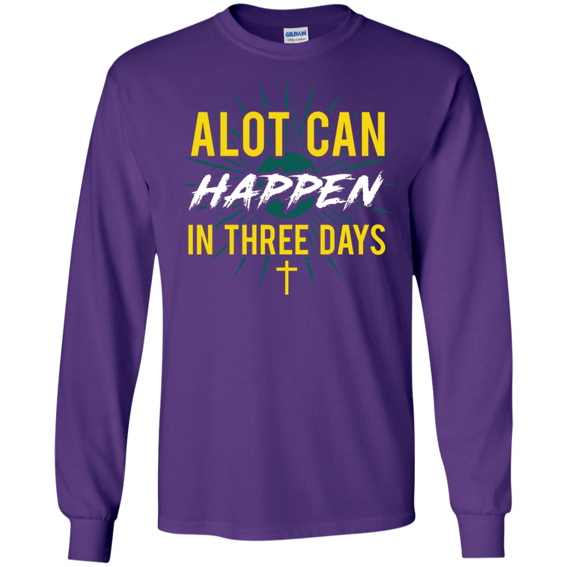 Alot Can Happen In Three Days Christian T-shirt For Easter Day Purple
