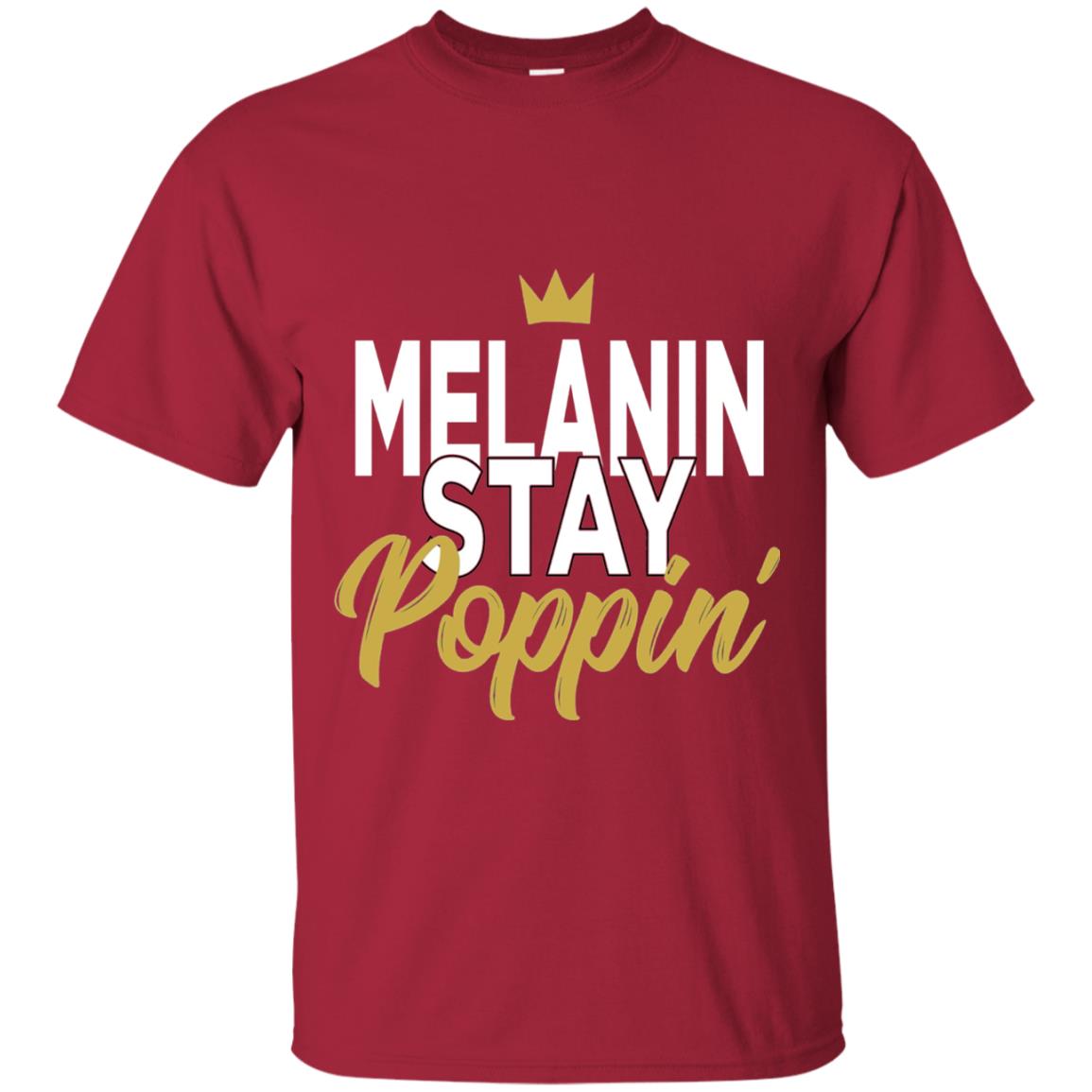 Melanin Stay Poppin Melanin Rich Drippin Melanin T-shirt Cardinal