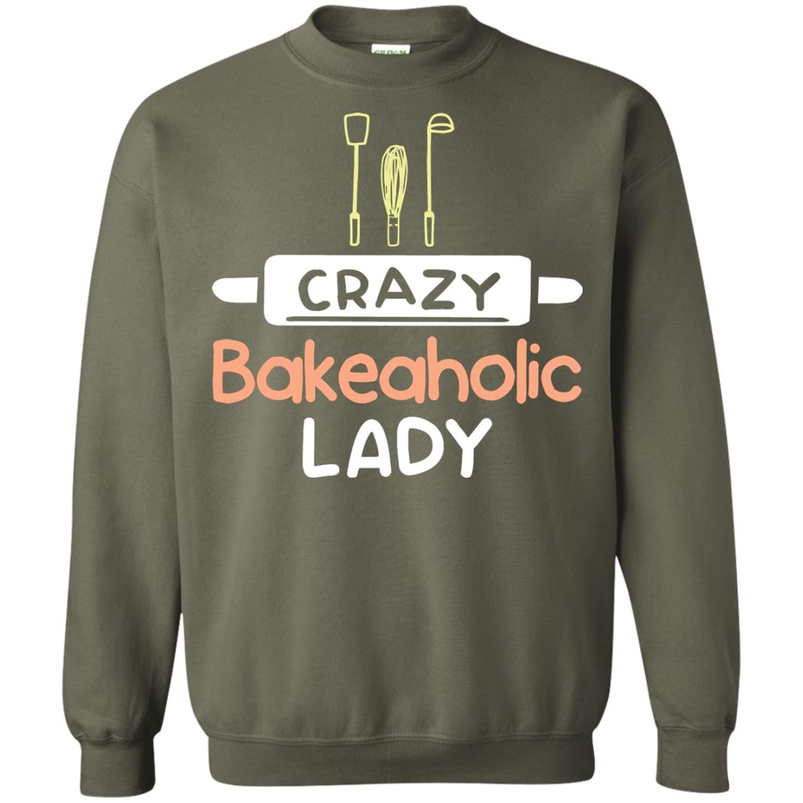 Crazy Bakeaholic Lady Baking Lover Shirt Military Green