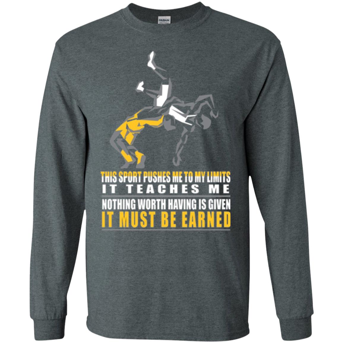 Wrestling T-shirt It Teaches Me Nothing Worth Having Is Given It Must Be Earned Dark Heather