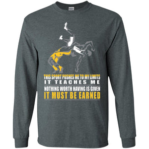 Wrestling T-shirt It Teaches Me Nothing Worth Having Is Given It Must Be Earned