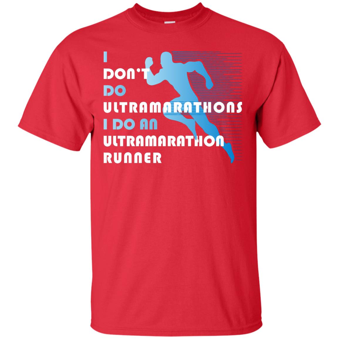 I Don't Do Ultramarathons I Do An Ultramarathon Runner Running Gift Shirt Red