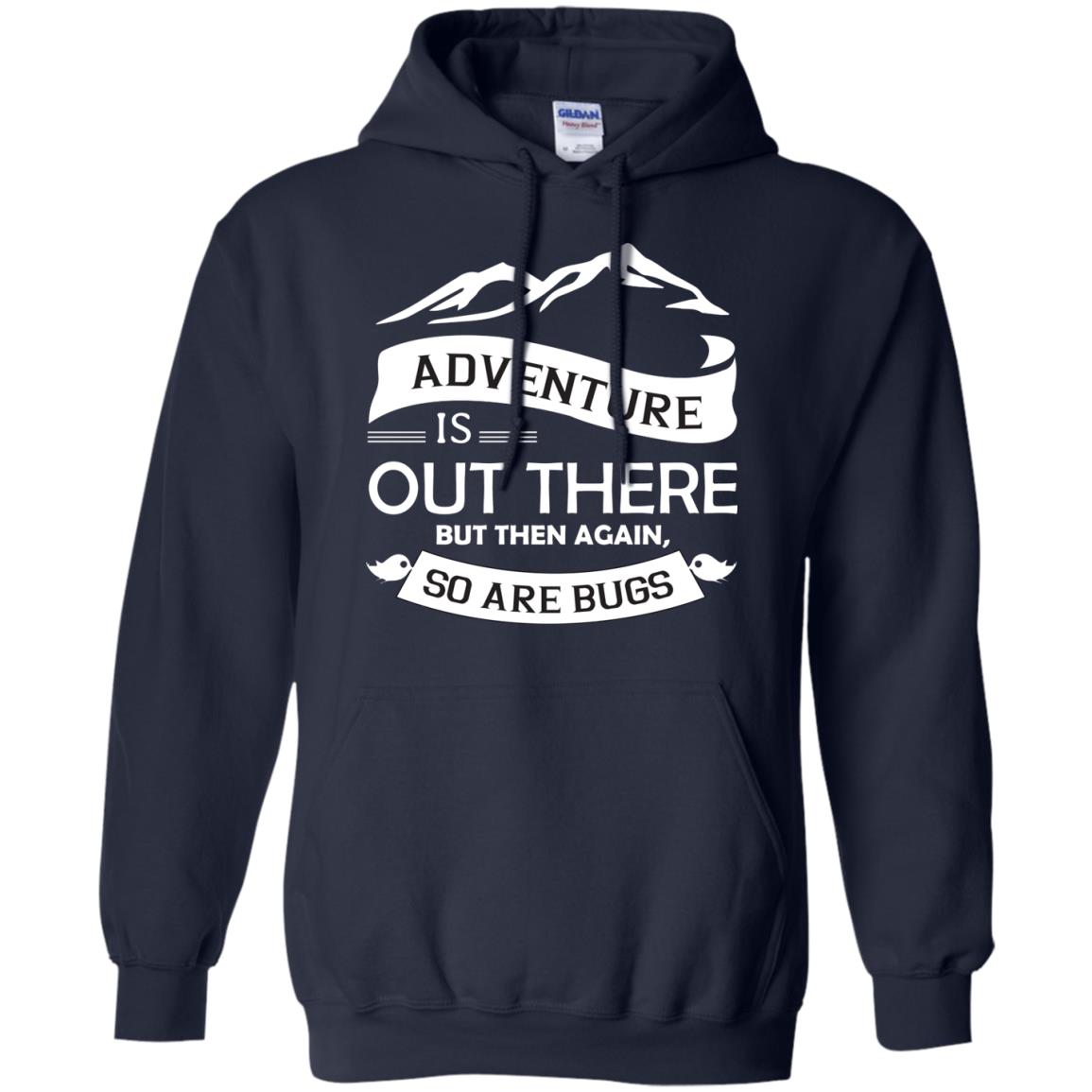 Adventure Is Out There But Then Again So Are Bugs Navy