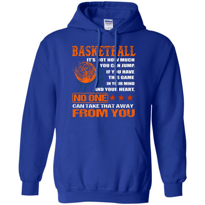 Basketball Its Not How Much You Can Jump No One Can Take That Away From You Royal