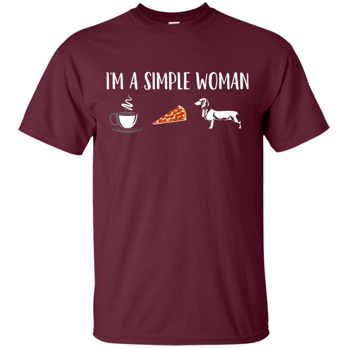 Im A Simple Woman Coffee Pizza Doxie Dachshund Lover T-shirt Maroon