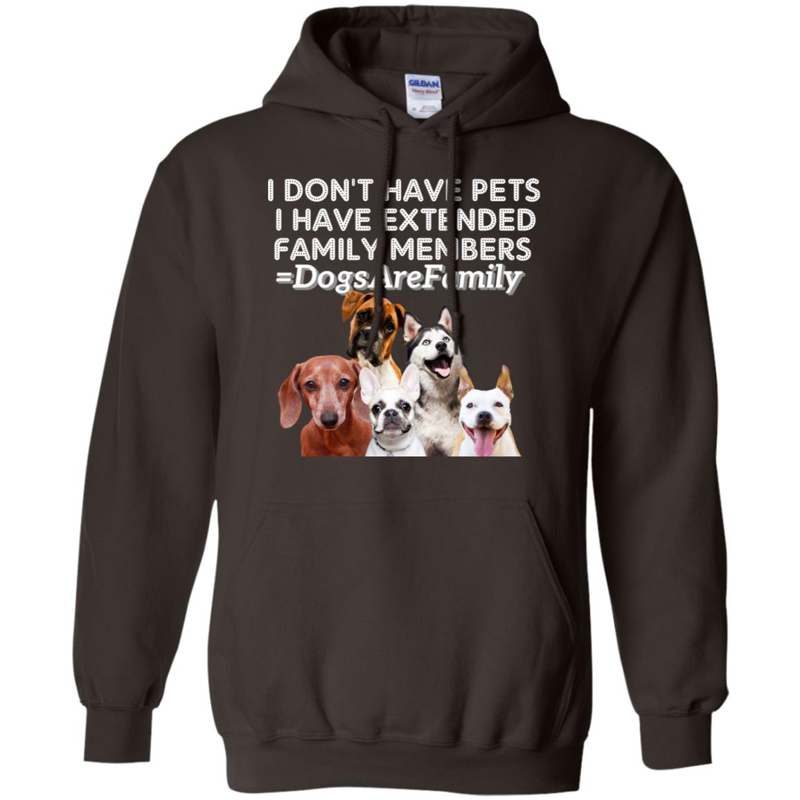I Don't Have Pets I Have Extended Family Members Shirt Dark Chocolate