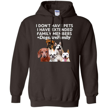 I Don't Have Pets I Have Extended Family Members Shirt Dark Chocolate