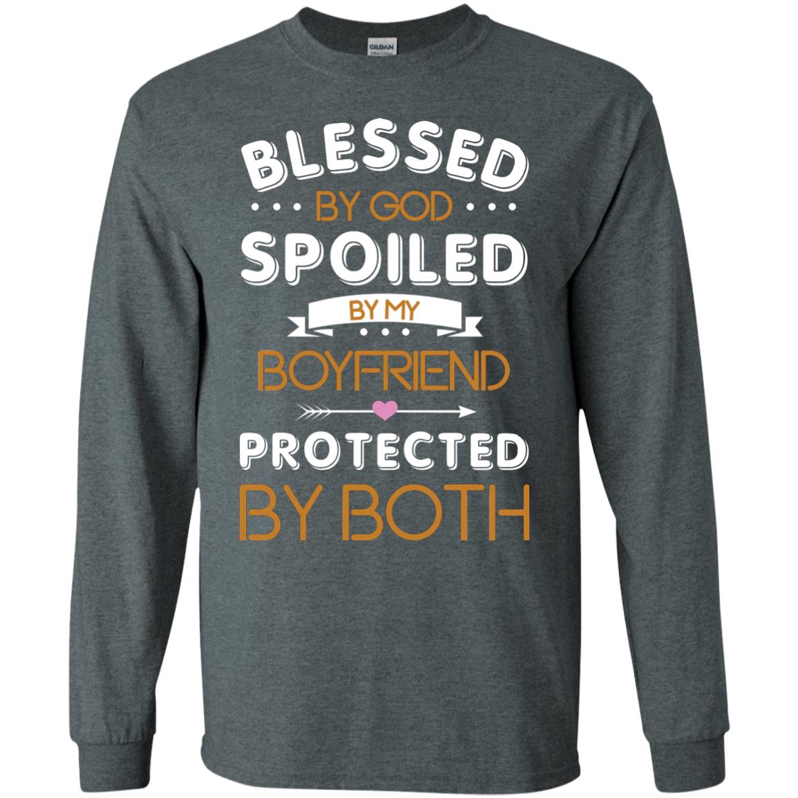 Blessed By God Spoiled By My Boyfriend Protected By Both Shirt Dark Heather