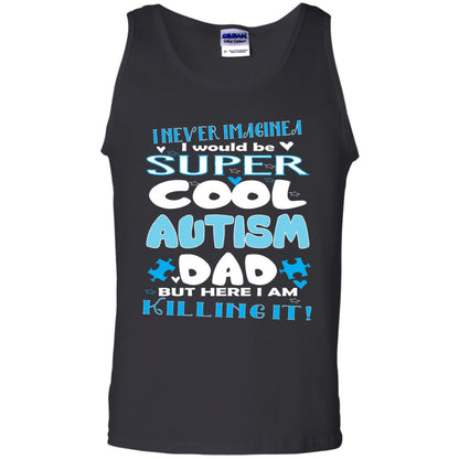 Autism Awareness Shirts I Wuold Be Super Cool Autism Dad Black