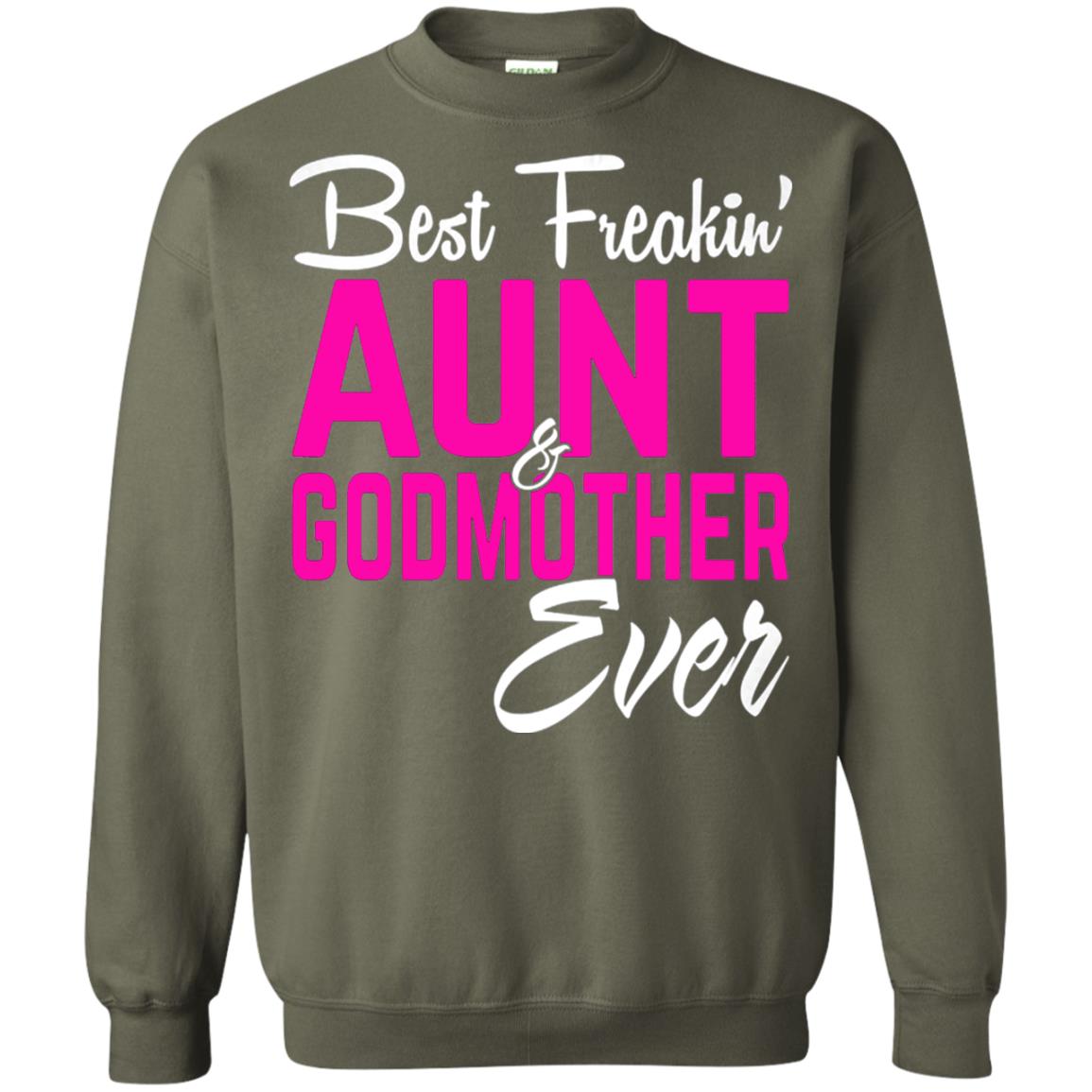 Best Freakin Aunt And Godmother Ever Family T-shirt Military Green