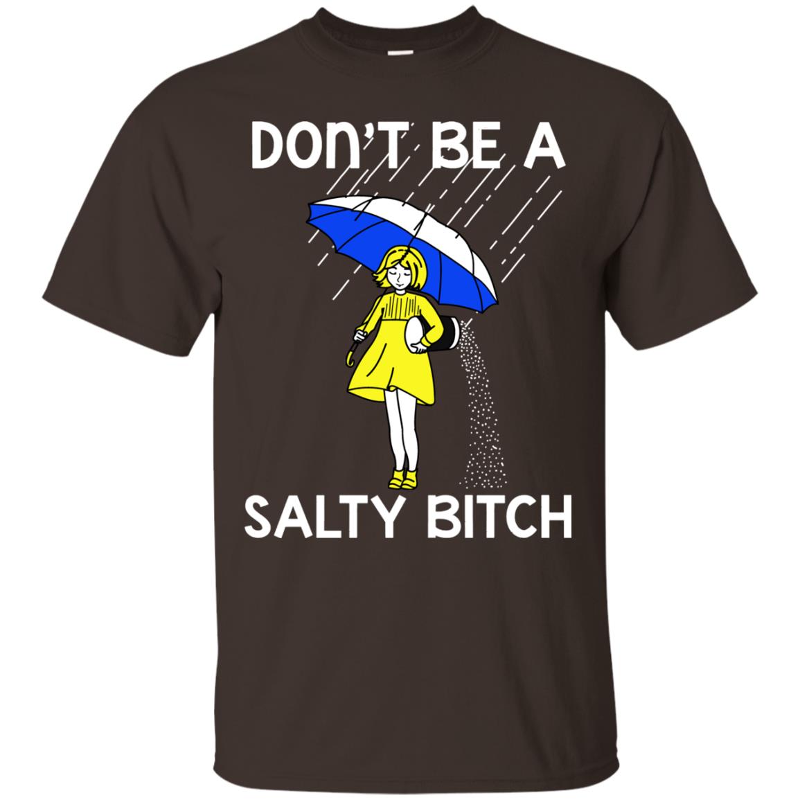 Don_t Be A Salty Bitch Shirt Dark Chocolate