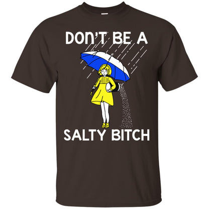 Don_t Be A Salty Bitch Shirt Dark Chocolate
