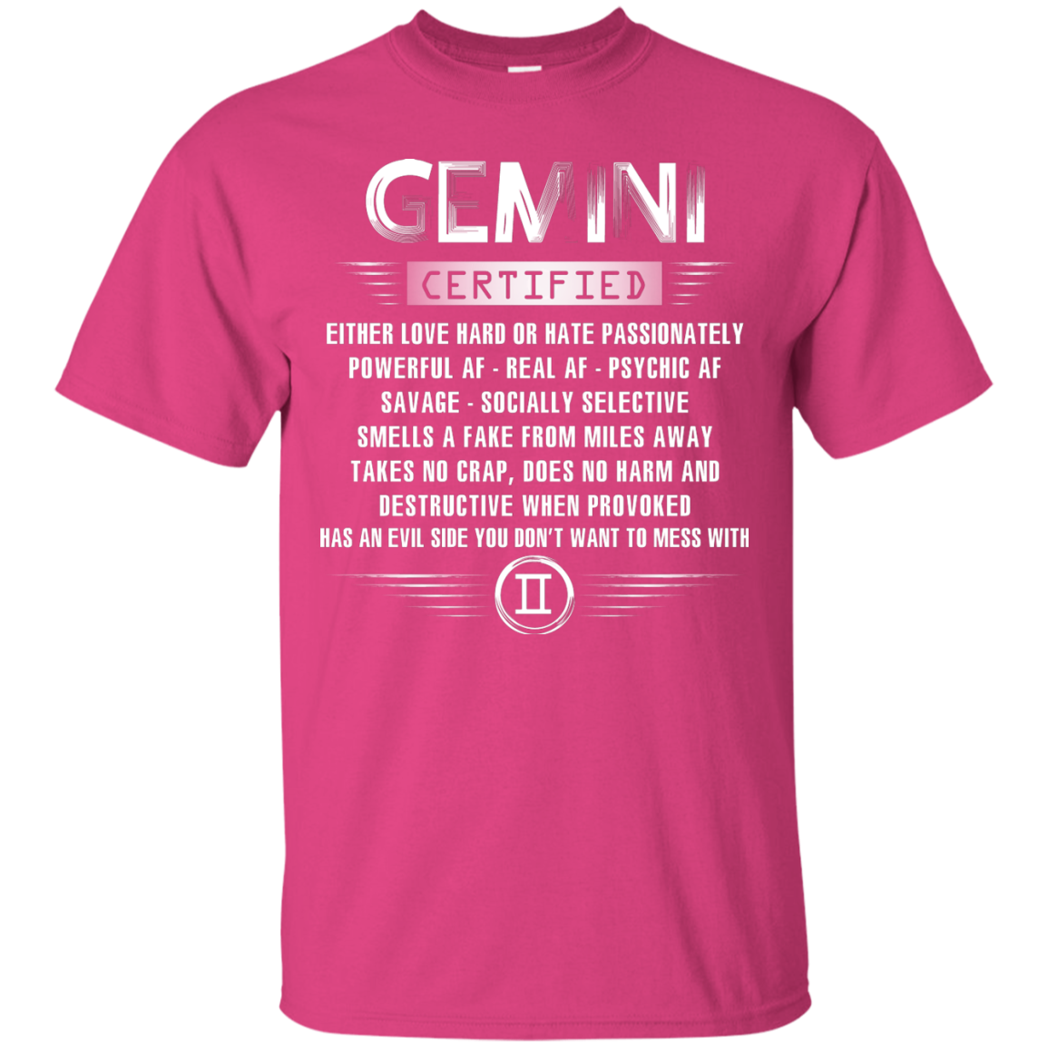 Gemini Certified Either Love Hard Or Hate Passionately Powerful Af T-shirt Heliconia