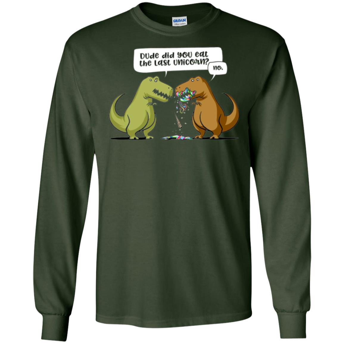 Dinosaur T-shirt Dude Did You Eat The Last Unicorn Forest Green