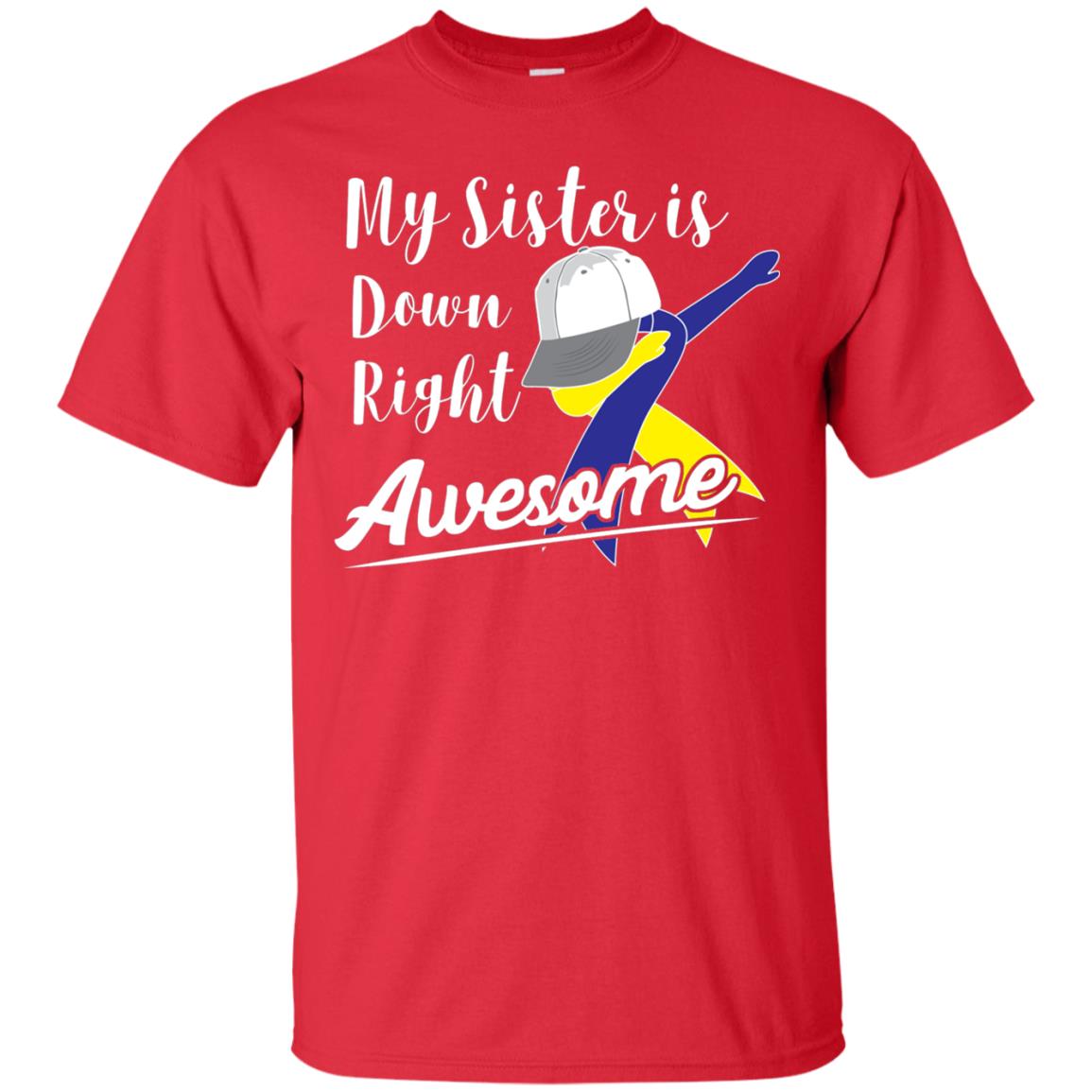 My Sister Is Down Right Awesome Down Syndrome Awareness Shirt Red