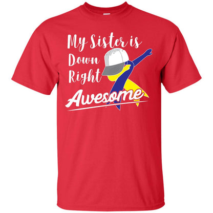 My Sister Is Down Right Awesome Down Syndrome Awareness Shirt Red