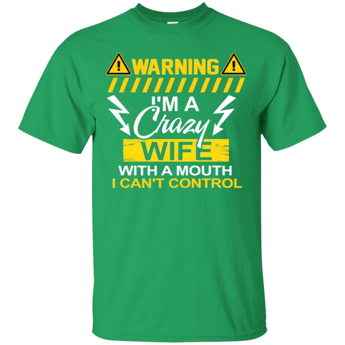 Warning I'm A Crazy Wife With A Mouth I Can't Control Shirt Irish Green