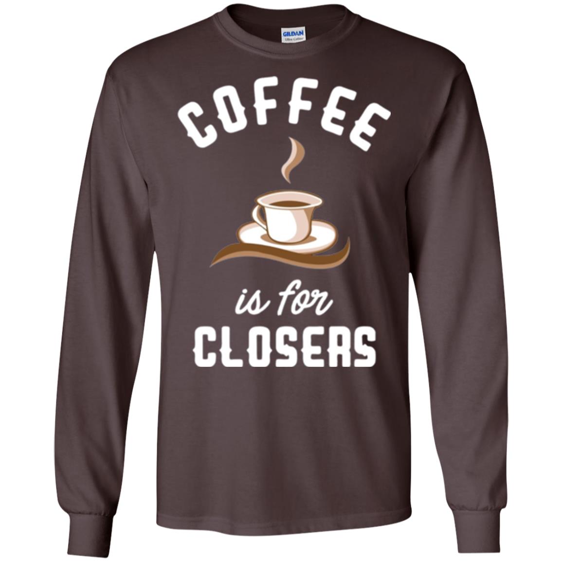 Coffee T-shirt Is For Closers Dark Chocolate
