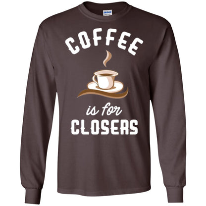 Coffee T-shirt Is For Closers Dark Chocolate