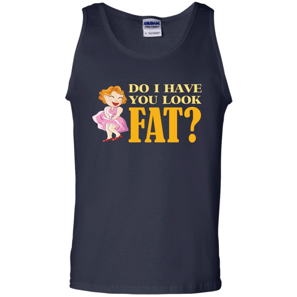 Do I Have You Look Fat Shirt Navy