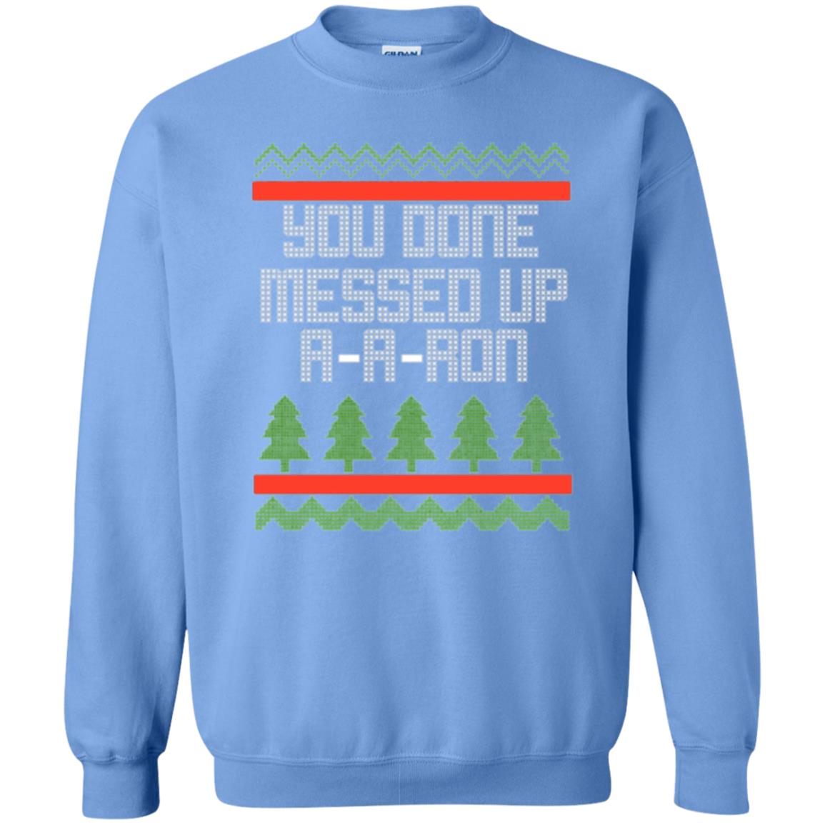 Christmas T-shirt Ya Done Messed Up A A Ron Carolina Blue
