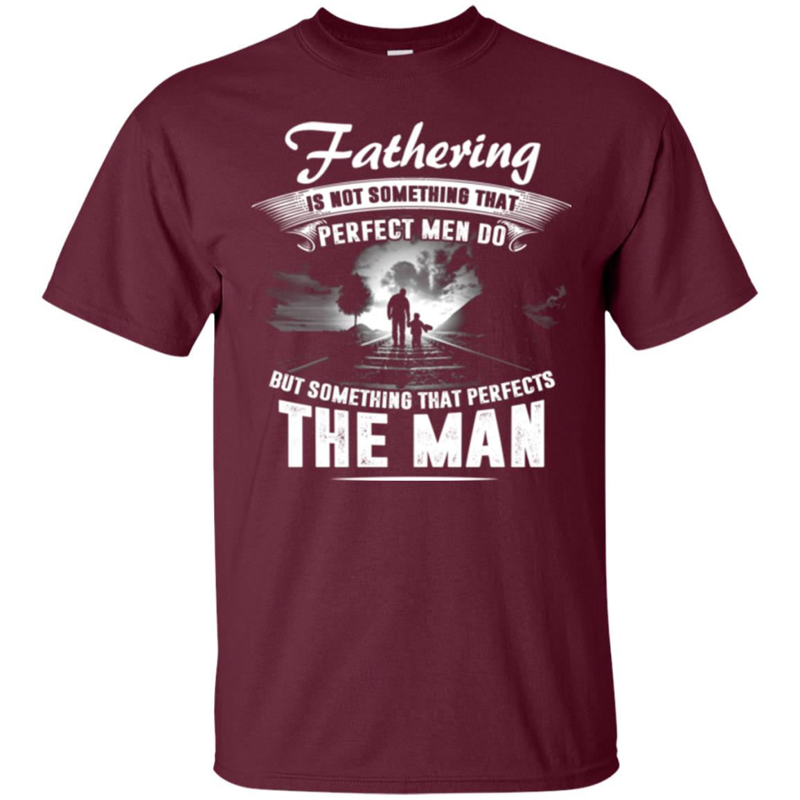 Fathering Is Not Something That Perfect Men Daddy T-shirt Maroon