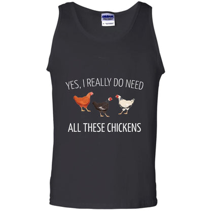 Yes I Really Do Need All These Chickens Farming Lover T-shirt Black