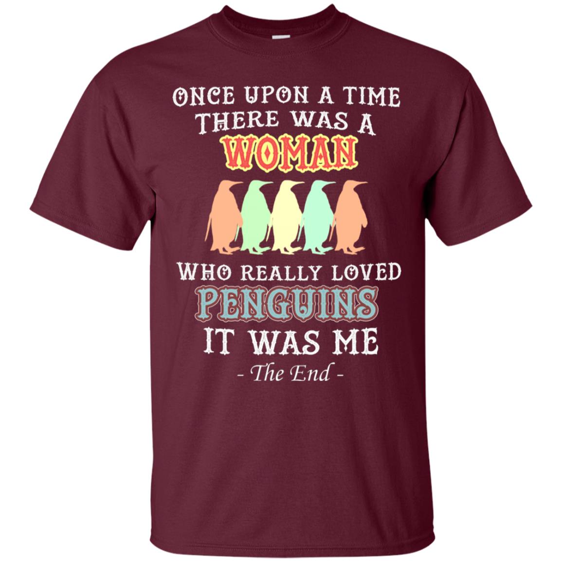 There Was A Woman Who Really Loved Penguins It Was Me Shirt Maroon