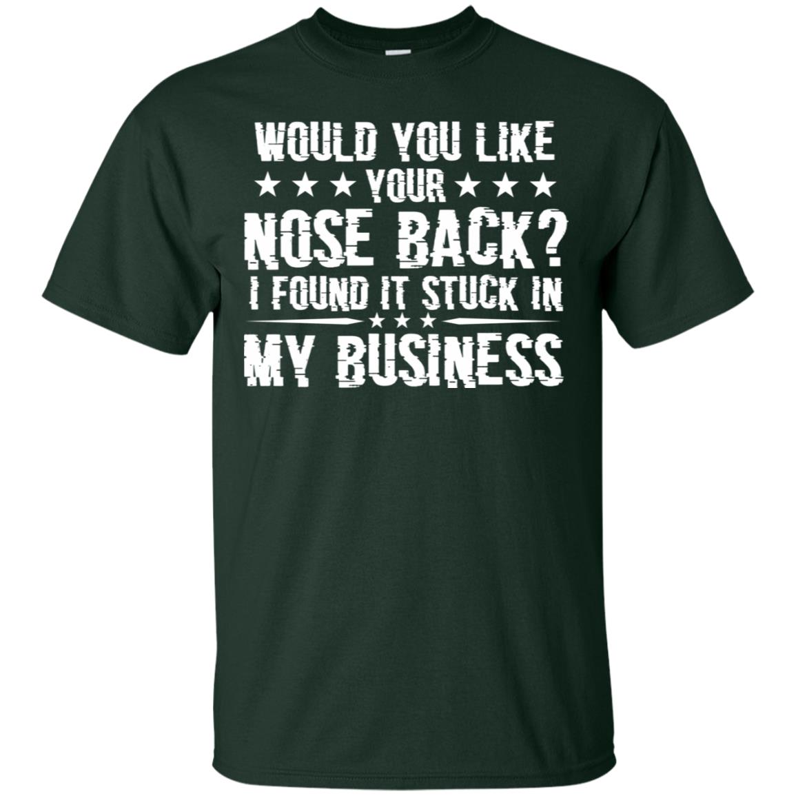 Would You Like Your Nose Back I Found It Stuck In My Business Forest