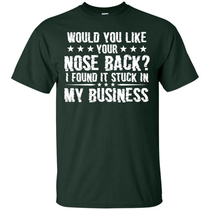 Would You Like Your Nose Back I Found It Stuck In My Business Forest