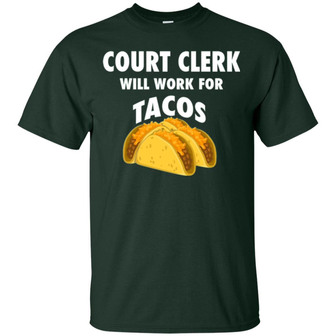 Court Clerk Will Work For Tacos T-shirt Forest Green