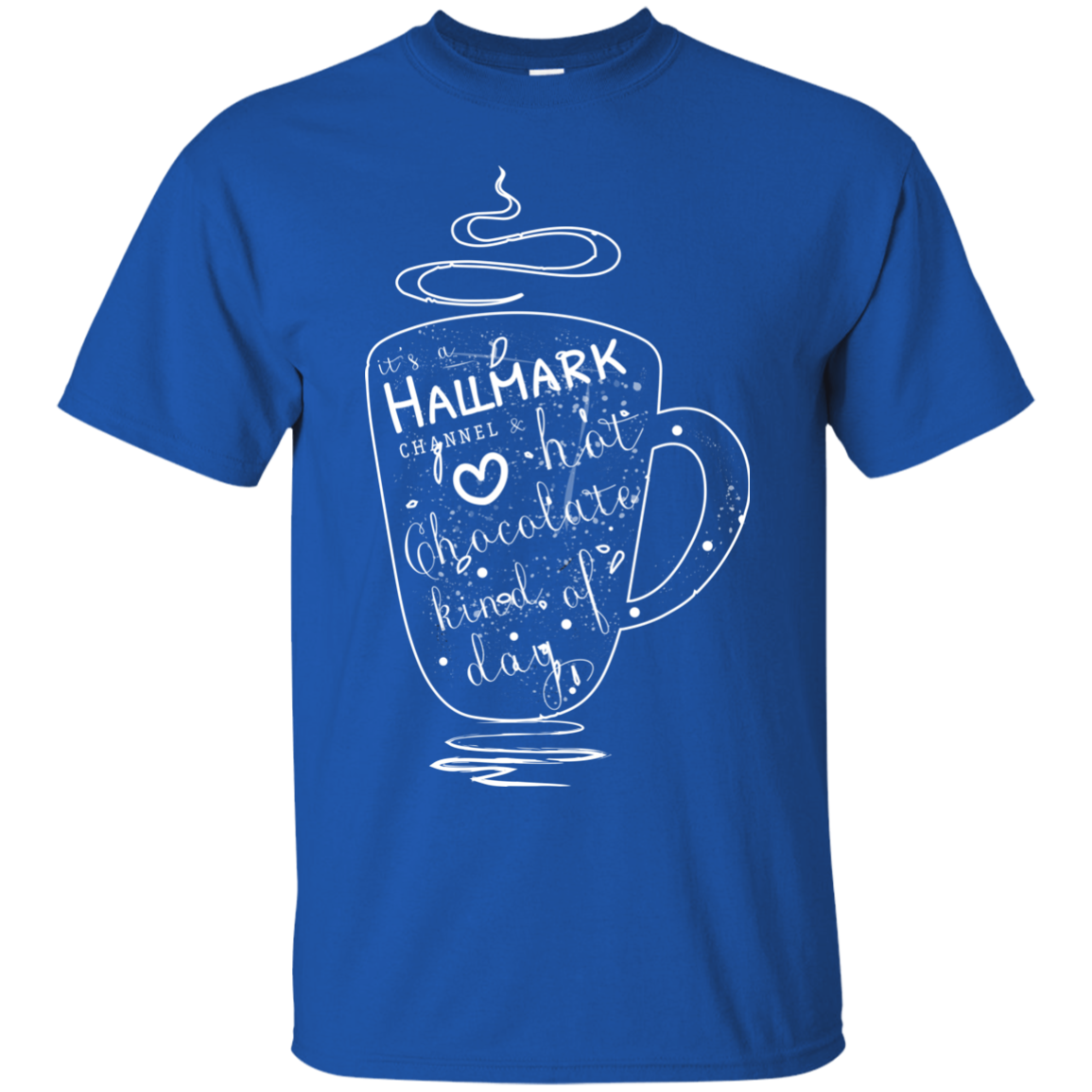 Christmas T-shirt It's A Hallmark Hot Chocolate Kind Of Day Royal