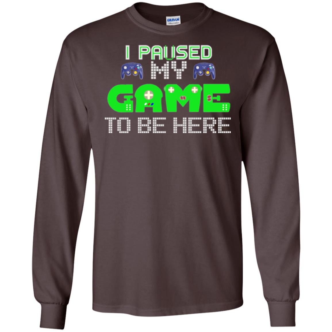 Video Gamer T-shirt I Paused My Game To Be Here Dark Chocolate