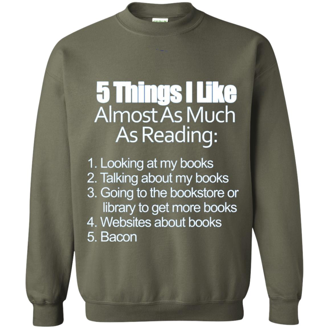 5 Things I Like Almost As Much As Reading Bacon T Shirt Military Green
