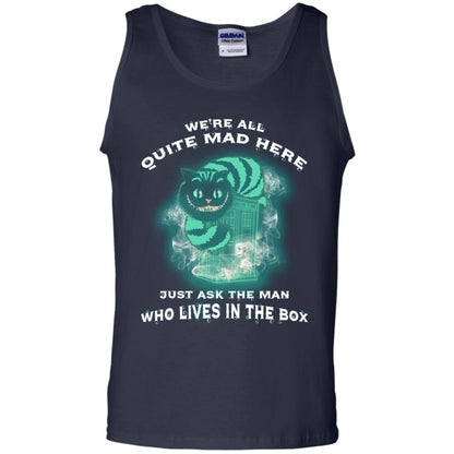 We_re All Quite Mad Here Just Ask The Man Who Lives In The Box Film Lover T-shirt Navy