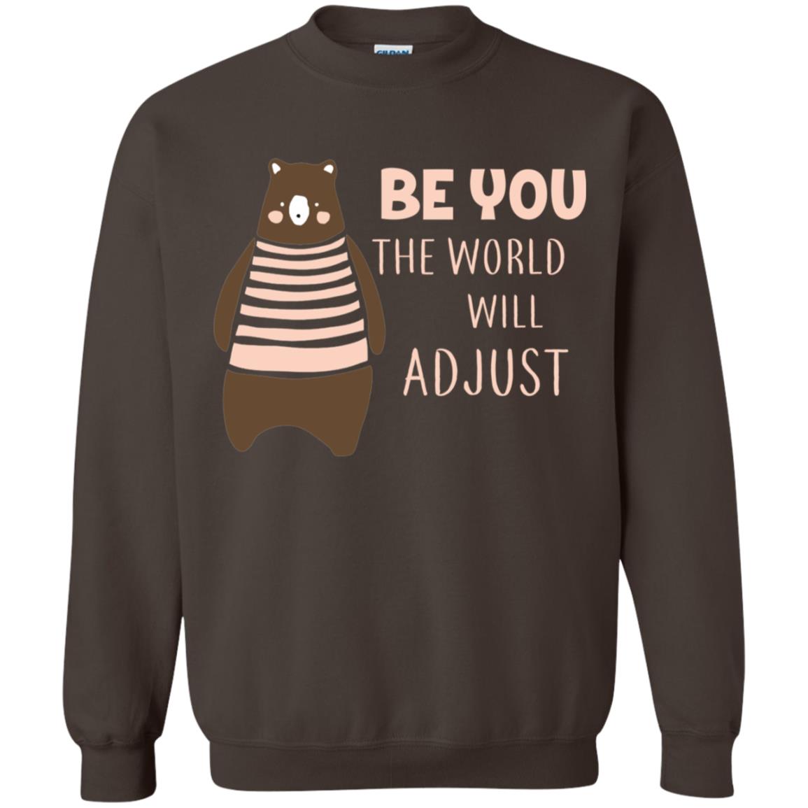 Be You The World Will Adjust Shirt Dark Chocolate